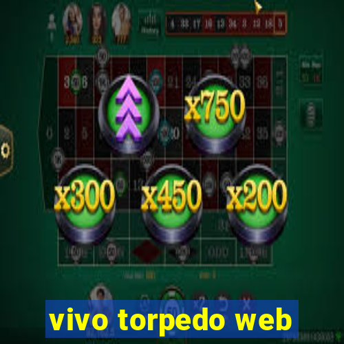 vivo torpedo web